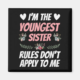I'm Youngest Sister Rules Don't Apply To Me Funny Magnet