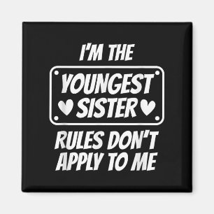 I'm Youngest Sister Rules Don't Apply To Me Funny  Magnet