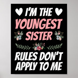 I'm Youngest Sister Rules Don't Apply To Me Funny  Poster