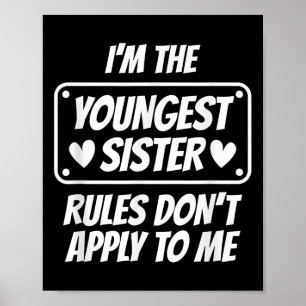 I'm Youngest Sister Rules Don't Apply To Me Funny  Poster