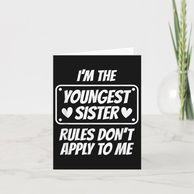 I'm Youngest Sister Rules Don't Apply To Me Funny  Thank You Card (Front)