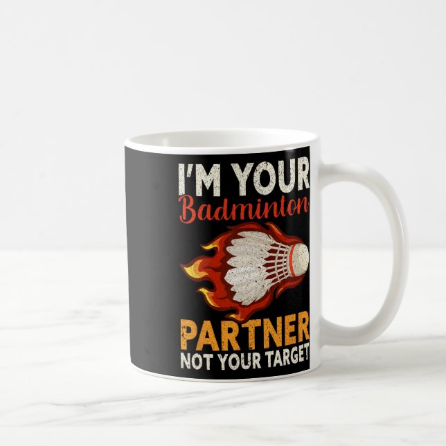 I'm Your Badminton Partner Not Your Target Funny B Coffee Mug (Right)