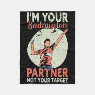 I'm Your Badminton Partner Not Your Target Funny B Fleece Blanket