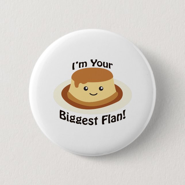 I'm your Biggest Flan 2 Inch Round Button (Front)