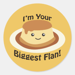 I'm your Biggest Flan Classic Round Sticker