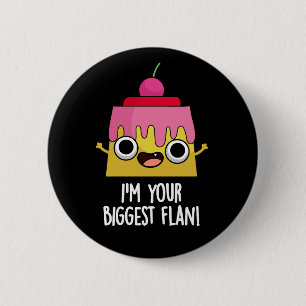 I'm Your Biggest Flan Funny Food Pun 2 Inch Round Button