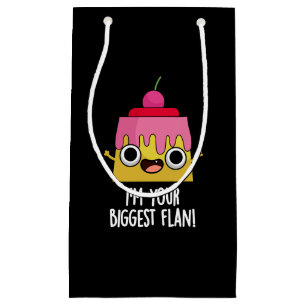 I'm Your Biggest Flan Funny Food Pun  Small Gift Bag