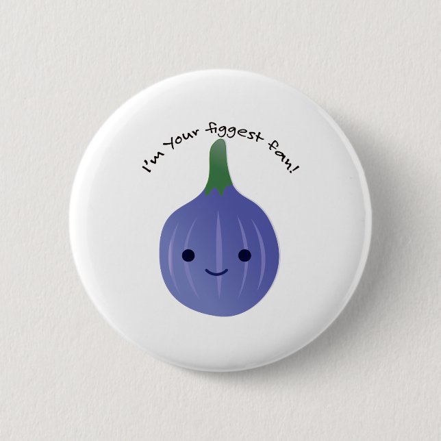 I'm Your Figgest fan fig 2 Inch Round Button (Front)