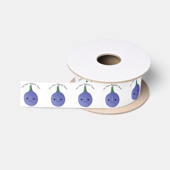 I'm Your Figgest fan fig Satin Ribbon (Spool)