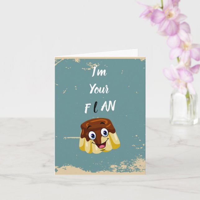 I'm your flan birthday card (Orchid)