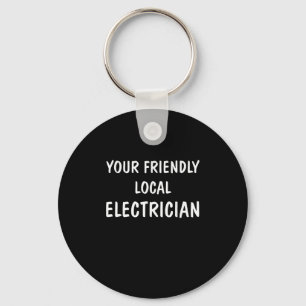 I'm Your Friendly Local Electrician Gift Keychain