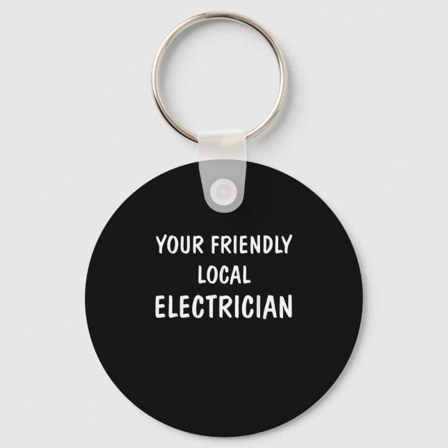 I'm Your Friendly Local Electrician Gift Keychain (Front)