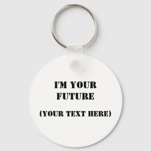 I'm Your Future Keychain