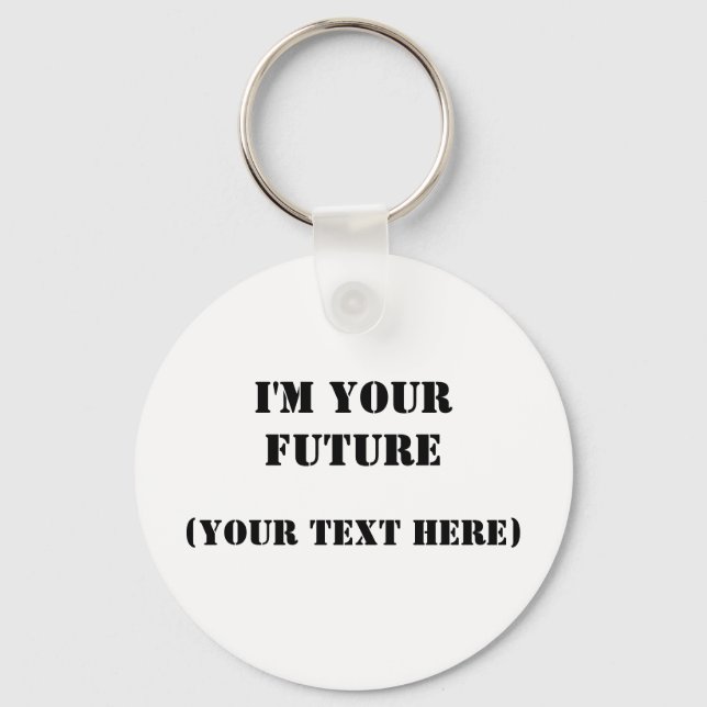I'm Your Future Keychain (Front)