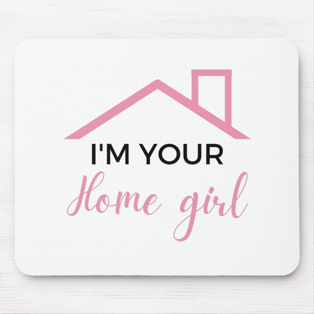 I'm Your Home Girl 2 Mouse Pad (Front)