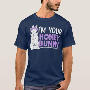 I'm Your Honey Bunny Rabbit Lover Fluffy Pet Anima T-Shirt