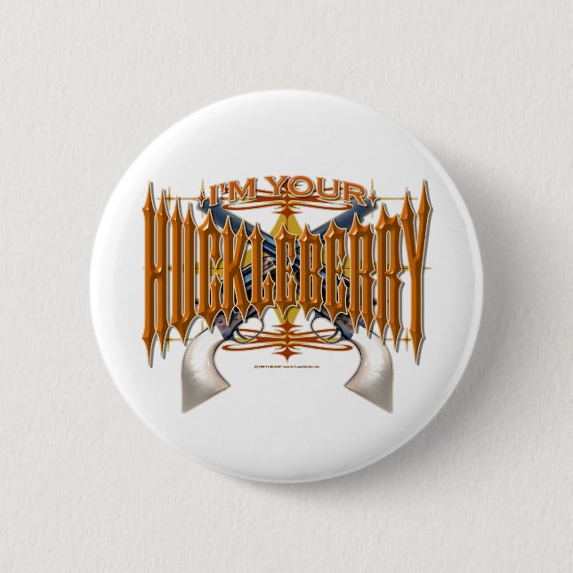 I'm Your Huckleberry 2 Inch Round Button (Front)