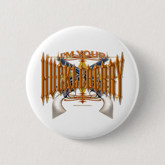 I'm Your Huckleberry 2 Inch Round Button