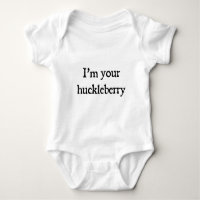 I'm your huckleberry