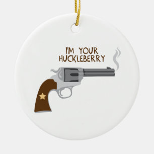 I'm Your Huckleberry Ceramic Ornament