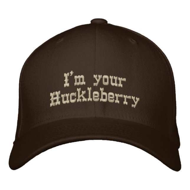 I'm your Huckleberry Embroidered Hat (Front)
