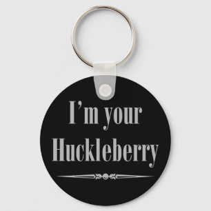 I'm your Huckleberry Keychain