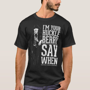 Im Your Huckleberry T-Shirt