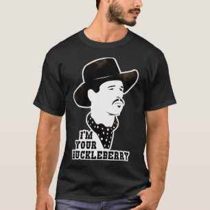 I'M Your Huckleberry T-Shirt