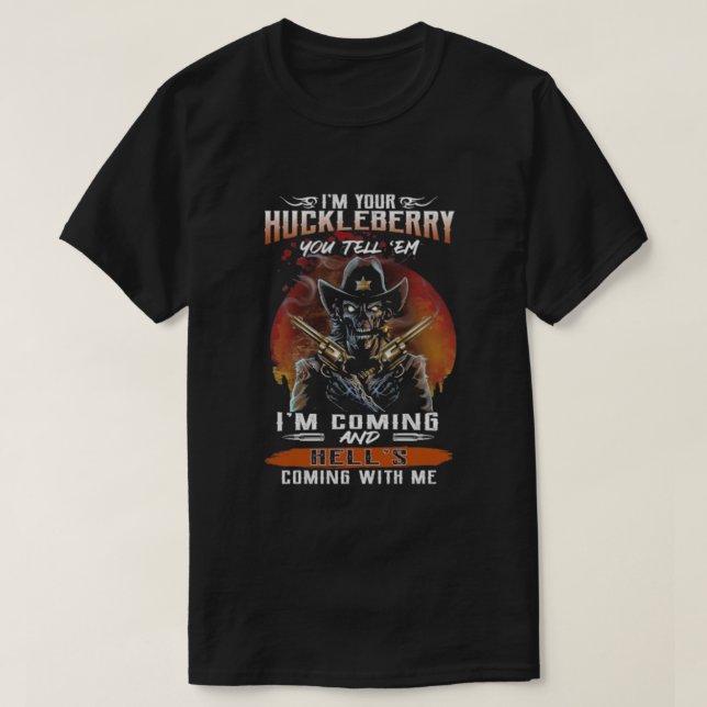 Im Your Huckleberry T-Shirt (Design Front)
