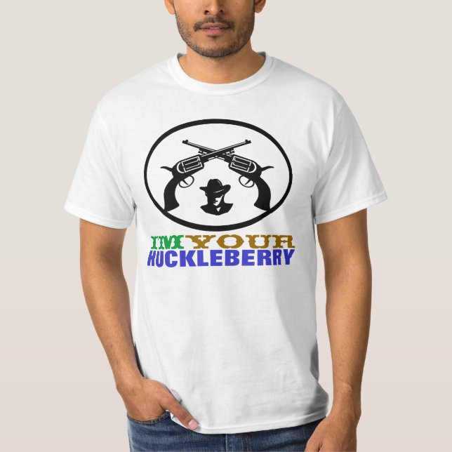 I'm Your Huckleberry T-Shirt (Front)