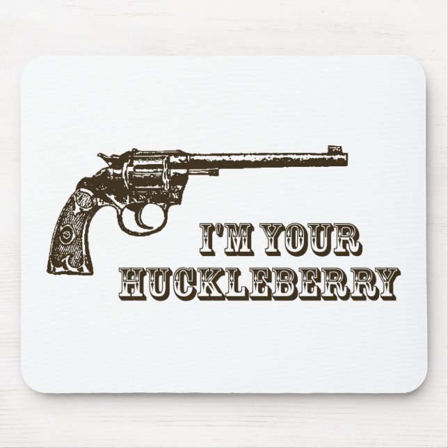 I'm Your Huckleberry Western Gun Mouse Pad (Front)