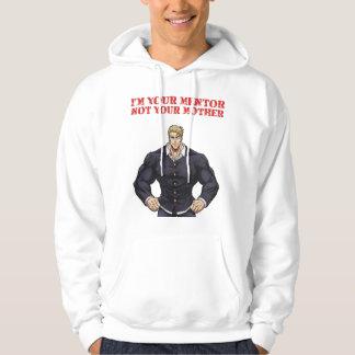 I'M YOUR MENTOR , NOT YOUR MOTHER HOODIE