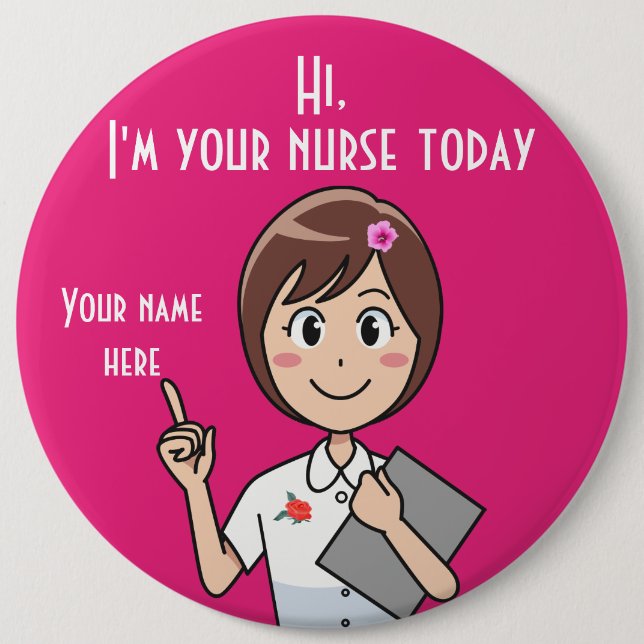 I'm Your Nurse Today 3, 6 Inch Round Button (Front)
