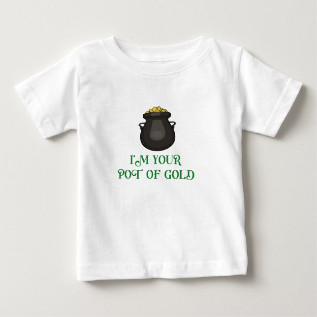 I'm Your Pot of Gold Baby T-Shirt (Front)