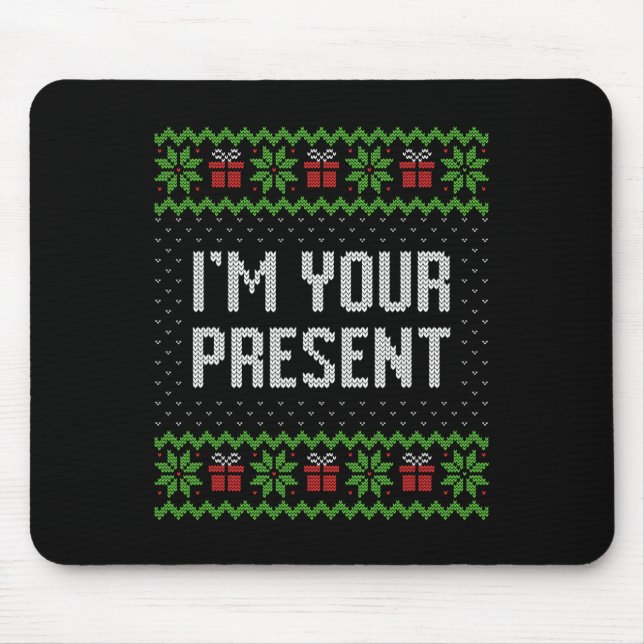 I'm Your Present  Mouse Pad (Front)