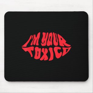 Im Your Tóxico Funny Toxic Bae Couple Relationship Mouse Pad