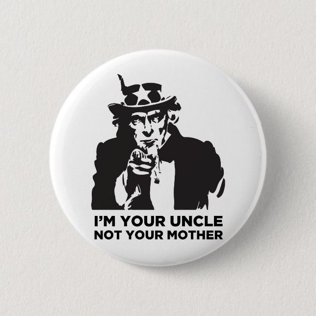 I'm Your Uncle Not Your Mother 2 Inch Round Button (Front)