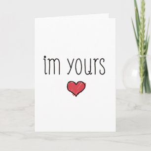 **I'M YOURS FOREVER AND ALWAYS** LOVE CARD