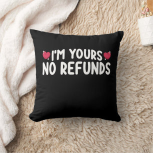 I'm Yours No Refunds Funny Couples Throw Pillow