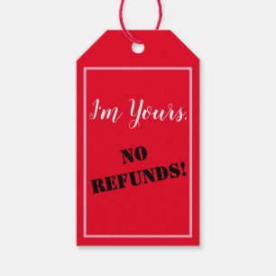 I'm Yours, NO REFUNDS! Gift Tags