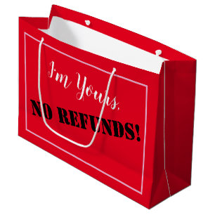 I'm Yours, NO REFUNDS! Large Gift Bag