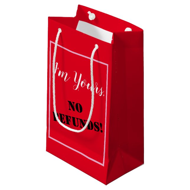 I'm Yours, NO REFUNDS! Small Gift Bag (Front Angled)