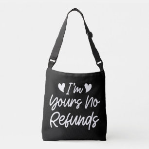 I'm Yours No Refunds Valentines Day Cute Wife Gift Crossbody Bag