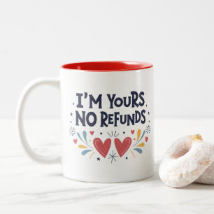 I'm Yours No Refunds Valentine's Day Gift Two-Tone Coffee Mug