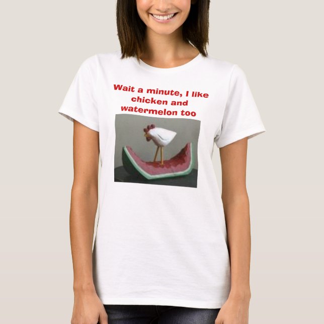 images, Wait a minute, I like chicken and water... T-Shirt (Front)