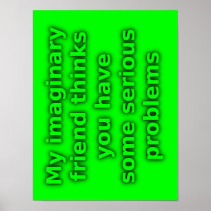 Imaginary Friend Serious Problems Funny Poster