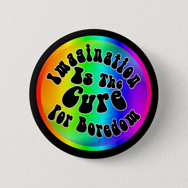 Imagination Is The Cure For Boredom 2 Inch Round Button (Front)