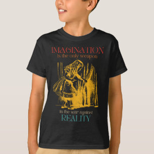 Imagination Is The Only Weapon In The War Against  T-Shirt