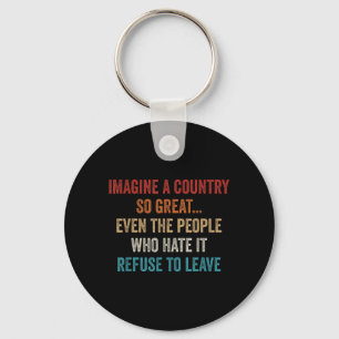 Imagine A Country Great Even The People Who Hate Keychain