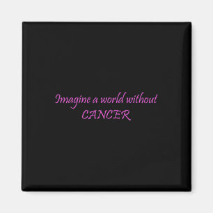 Imagine a World Without Cancer 1 Magnet